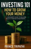Investing 101: Build Wealth, Beat Inflation & Make Your Money Work While You Sleep (eBook, ePUB)