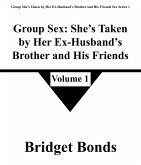 Group Sex: She's Taken by Her Ex-Husband's Brother and His Friends 1 (Group She's Taken by Her Ex-Husband's Brother and His Friends Sex Series 1, #1) (eBook, ePUB) Group Sex: She's Taken by Her Ex-Husband's Brother and His Friends 1 (Group She's Taken by Her Ex-Husband's Brother and His Friends Sex Series 1, #1) (eBook, ePUB)