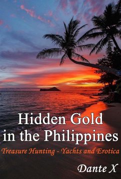 Cover Hidden Gold in the Philippines: Treasure Hunting - Yachts and Erotica (eBook, ePUB)