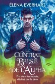 Le Contrat Brisé de l'Alpha : Pris dans les Secrets, Déchiré par le Désir (eBook, ePUB) Le Contrat Brisé de l'Alpha : Pris dans les Secrets, Déchiré par le Désir (eBook, ePUB)