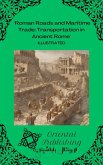 Roman Roads and Maritime Trade Transportation in Ancient Rome (eBook, ePUB) Roman Roads and Maritime Trade Transportation in Ancient Rome (eBook, ePUB)