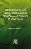 Responsabilidad civil médica por infecciones asociadas a la atención en salud (IAAS) (eBook, PDF) Responsabilidad civil médica por infecciones asociadas a la atención en salud (IAAS) (eBook, PDF)