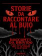Storie da Raccontare al Buio: Racconti... - Bild 1