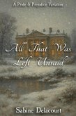 All That Was Left Unsaid: A Pride and Prejudice Variation (eBook, ePUB)