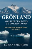 Grönland: Von Erik dem Roten zu Donald Trump. Die strategische Bedeutung der Arktis (Geopolitical Arctic) (eBook, ePUB)