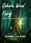 Gaharu Wood Fairy (The Origin Of The Fragrance of Gaharu Wood) (eBook, ePUB)