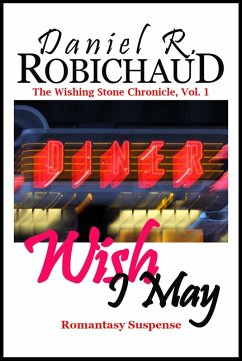 Cover Wish I May (The Wishing Stone Chronicle, #1) (eBook, ePUB)