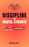 Discipline and Mental Strength. Build Powerful Habits, Eliminate Procrastination, Develop Unshakable Consistency, And Achieve Your Goals With Practical Strategies And Applied Neuroscience. (eBook, ePUB)