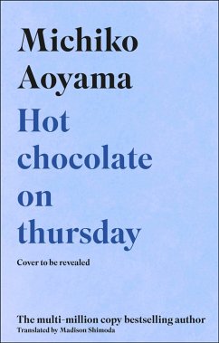 Hot Chocolate on Thursday (eBook, ePUB) - Aoyama, Michiko Hot Chocolate on Thursday (eBook, ePUB) - Aoyama, Michiko