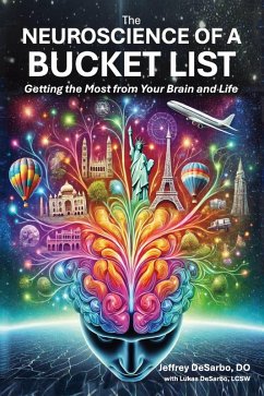 The Neuroscience of a Bucket List (eBook, ePUB) - DeSarbo, Jeffrey; DeSarbo, Lukas; Do; Lcsw