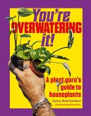 You're Overwatering It! (eBook, ePUB) You're Overwatering It! (eBook, ePUB)