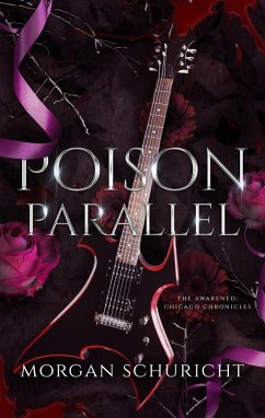 Poison Parallel (The Awakened: Chicago Chronicles, #3) (eBook, ePUB) - Schuricht, Morgan