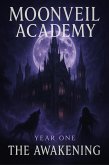 Moonveil Academy Year One The Awakening (eBook, ePUB) Moonveil Academy Year One The Awakening (eBook, ePUB)
