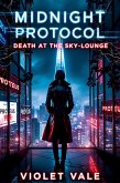 Midnight Protocol: Death at the Sky-Lounge (eBook, ePUB) Midnight Protocol: Death at the Sky-Lounge (eBook, ePUB)