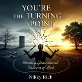 You're the Turning Point Breaking Generational Patterns of Lack (eBook, ePUB) You're the Turning Point Breaking Generational Patterns of Lack (eBook, ePUB)