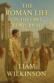 The Roman Life in the First Century AD (eBook, ePUB) The Roman Life in the First Century AD (eBook, ePUB)