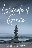 Latitude of Grace (eBook, ePUB) Latitude of Grace (eBook, ePUB)