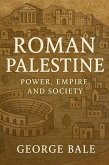 Roman Palestine: Power, Empire, and Society (eBook, ePUB) Roman Palestine: Power, Empire, and Society (eBook, ePUB)