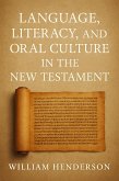 Language, Literacy, and Oral Culture in the New Testament (eBook, ePUB) Language, Literacy, and Oral Culture in the New Testament (eBook, ePUB)