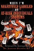 When I'm Negatively Labeled by At-Risk Individuals-Systems (eBook, ePUB) When I'm Negatively Labeled by At-Risk Individuals-Systems (eBook, ePUB)