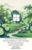 Xeno Zeronium Simple Repair Guide To Fix Various Problems on Win11 OS Laptop plus Make Laptop Hardware More Faster MoreStable (eBook, ePUB) Xeno Zeronium Simple Repair Guide To Fix Various Problems on Win11 OS Laptop plus Make Laptop Hardware More Faster MoreStable (eBook, ePUB)