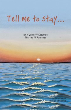 Tell Me to Stay... (eBook, ePUB) - Katumba, N'Yunyi W; Patsanza, Tinashe M