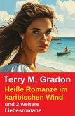 Heiße Romanze im karibischen Wind und 2 weitere Liebesromane (eBook, ePUB)