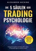 Die 5 Säulen der Trading-Psychologie: Wie Sie durch rationale Entscheidungen mehr Gewinne an der Börse erzielen Die 5 Säulen der Trading-Psychologie: Wie Sie durch rationale Entscheidungen mehr Gewinne an der Börse erzielen