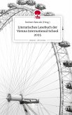 Literarisches Lesebuch der Vienna International School 2025. Life is a Story - story.one Literarisches Lesebuch der Vienna International School 2025. Life is a Story - story.one