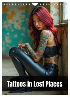 Tattoos in Lost Places (Wandkalender 2026 DIN A4 hoch), CALVENDO Monatskalender