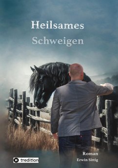 Heilsames Schweigen - Sittig, Erwin Heilsames Schweigen - Sittig, Erwin