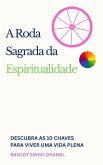 A Roda Sagrada da Espiritualidade (eBook, ePUB) A Roda Sagrada da Espiritualidade (eBook, ePUB)