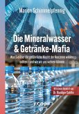 Die Mineralwasser- & Getränkemafia (eBook, ePUB) Die Mineralwasser- & Getränkemafia (eBook, ePUB)