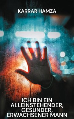 Ich bin ein alleinstehender, gesunder, erwachsener Mann (eBook, ePUB) - Hamza, Karrar