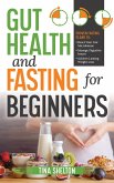 Gut Health and Fasting for Beginners (eBook, ePUB) Gut Health and Fasting for Beginners (eBook, ePUB)