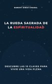 La Rueda Sagrada de la Espiritualidad (eBook, ePUB) La Rueda Sagrada de la Espiritualidad (eBook, ePUB)