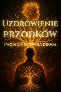 Cover Uzdrawianie Przodków - Twoja linia, twoja droga (eBook, ePUB)
