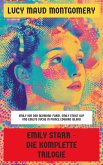 Emily Starr - Die komplette Trilogie (eBook, ePUB) Emily Starr - Die komplette Trilogie (eBook, ePUB)