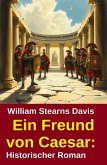 Ein Freund von Caesar: Historischer Roman (eBook, ePUB)