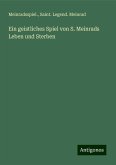 Ein geistliches Spiel von S. Meinrads Leben und Sterben Ein geistliches Spiel von S. Meinrads Leben und Sterben