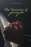 The Necessity of Prayer The Necessity of Prayer