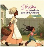 Dhasha and Grandma's Backyard Medicine Dhasha and Grandma's Backyard Medicine
