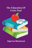 The Education Of Uncle Paul The Education Of Uncle Paul