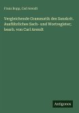 Vergleichende Grammatik des Sanskrit. Ausführliches Sach- und Wortregister; bearb. von Carl Arendt