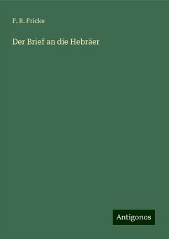 Der Brief an die Hebräer - Fricke, F. R.