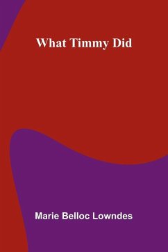 What Timmy Did - Marie Belloc Lowndes