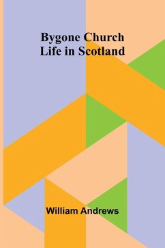 Cover Bygone Church Life In Scotland