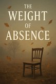 The Weight of Absence (eBook, ePUB) The Weight of Absence (eBook, ePUB)