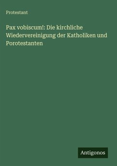 Cover Pax vobiscum!: Die kirchliche Wiedervereinigung der Katholiken und Porotestanten