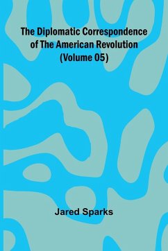 Cover The Diplomatic Correspondence Of The American Revolution (Volume 05)